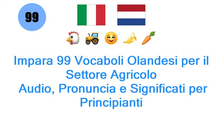 Impara 99 Vocaboli Olandesi per il Settore Agricolo: Audio, Pronuncia e Significati per Principianti